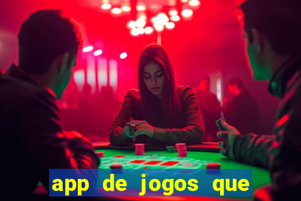 app de jogos que ganha dinheiro de verdade